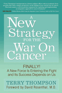 A New Strategy for the War on Cancer: Finally! a New Force Is Entering the Fight and Its Success Depends on Us