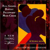 A New Thing, Experience the Fullness - Full Gospel Baptist Mass Choir
