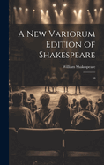 A New Variorum Edition of Shakespeare: 10