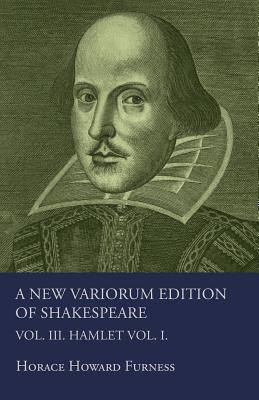 A New Variorum Edition of Shakespeare. Vol. III. Hamlet. - Furness, Horace Howard