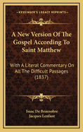 A New Version of the Gospel According to Saint Matthew: With a Literal Commentary on All the Difficult Passages; To Which Is Prefixed an Introduction to the Reading of the Holy Scriptures, Intended Chiefly for Young Students in Divinity (Classic Reprint)