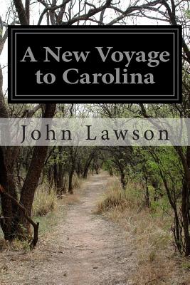 A New Voyage to Carolina - Lawson, John, Ed.D.