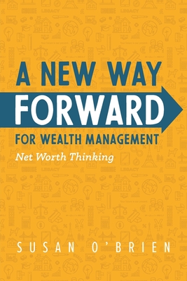 A New Way Forward For Wealth Management: Net Worth Thinking - O'Brien, Susan