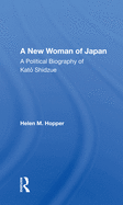 A New Woman of Japan: A Political Biography of Kato Shidzue