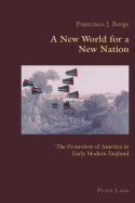 A New World for a New Nation: The Promotion of America in Early Modern England