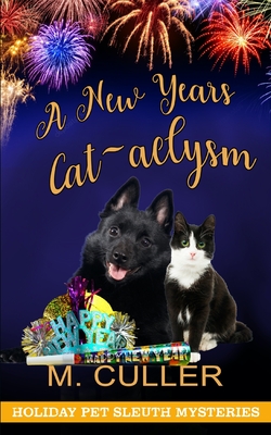 A New Year's Cat-aclysm: Holiday Pet Sleuth Mysteries - Culler, M