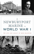 A Newburyport Marine in World War I: The Life and Legacy of Eben Bradbury