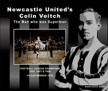 A Newcastle United's Colin Veitch: The Man who was Superman