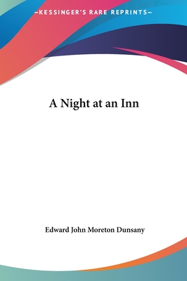 A Night at an Inn - Dunsany, Edward John Moreton, Lord