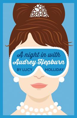 A Night in with Audrey Hepburn - Holliday, Lucy