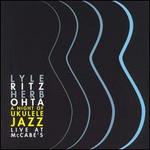 A Night of Ukulele Jazz Live at McCabe's