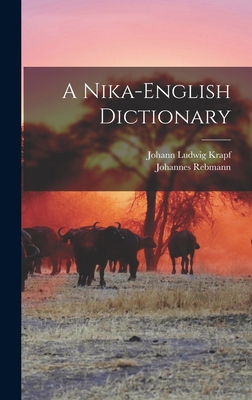 A Nika-English Dictionary - Krapf, Johann Ludwig, and Rebmann, Johannes