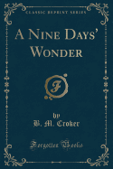 A Nine Days' Wonder (Classic Reprint)