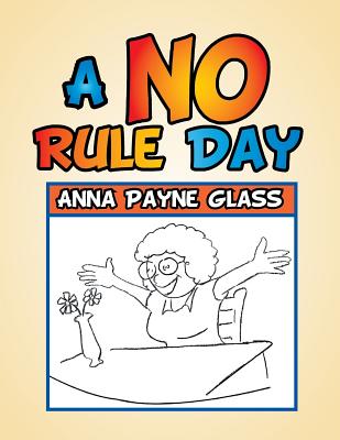 A No Rule Day - Glass, Anna Payne