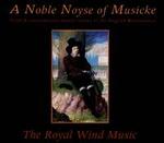 A Noble Noyse of Musicke: Vocal & Instrumental master works of the English Renaissance