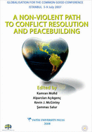 A Non-Violent Path to Conflict Resolution and Peace Building - Mofid, Kamran (Editor), and Acykgenc, Alparslan (Editor), and McGinley, Kevin J. (Editor)