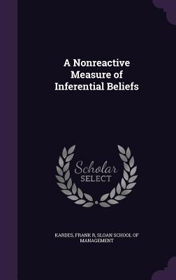 A Nonreactive Measure of Inferential Beliefs - Kardes, Frank R, and Sloan School of Management (Creator)