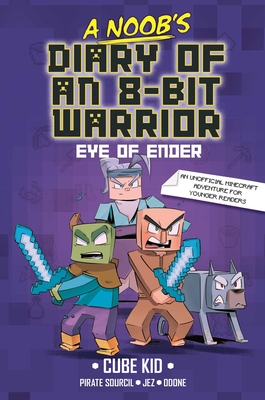 A Noob's Diary of an 8-Bit Warrior: The Eye of Ender Volume 3 - Cube Kid, and Sourcil, Pirate (Adapted by)