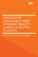 A Nosegay of Everlastings from Katherine Tingley's Garden of Helpful Thoughts