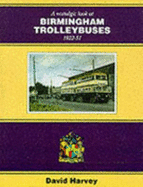 A Nostalgic Look at Birmingham Trolleybuses - Harvey, D.R.