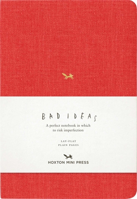 A Notebook for Bad Ideas: Red/Unlined: A Perfect Notebook in Which to Risk Imperfection - Hoxton Mini Press