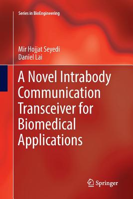 A Novel Intrabody Communication Transceiver for Biomedical Applications - Seyedi, Mir Hojjat, and Lai, Daniel