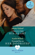 A Nurse To Claim His Heart / Neonatal Doc On Her Doorstep: A Nurse to Claim His Heart (Neonatal Nurses) / Neonatal DOC on Her Doorstep (Neonatal Nurses)
