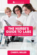A Nurse's Guide to Labs: A Quick and Easy Resource