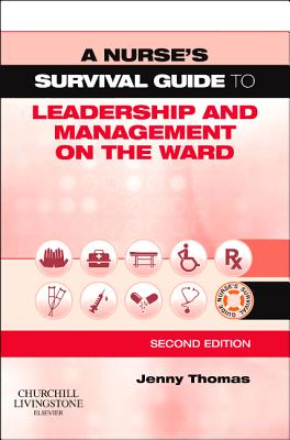 A Nurse's Survival Guide to Leadership and Management on the Ward - Thomas, Jenny