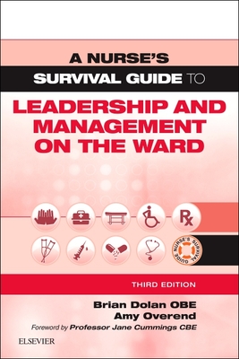 A Nurse's Survival Guide to Leadership and Management on the Ward - Dolan, Brian, RGN, and Lochtie, Amy, RGN