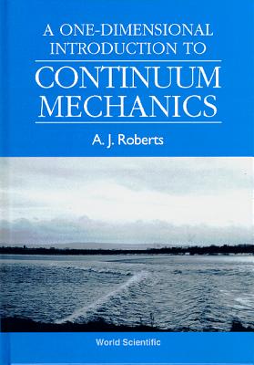 A One-Dimensional Introduction to Continuum Mechanics - Roberts, Tony A J