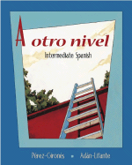 A Otro Nivel: Intermediate Spanish Student Edition with Online Learning Center Bind-In Card