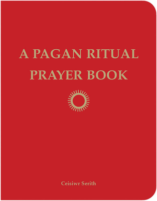 A Pagan Ritual Prayer Book - Serith, Ceisiwr