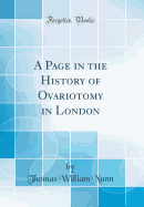 A Page in the History of Ovariotomy in London (Classic Reprint)