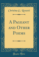 A Pageant and Other Poems (Classic Reprint)