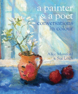 A Painter and a Poet: Conversations in Colour