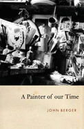 A Painter of our Time - Berger, John
