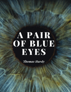 A Pair of Blue Eyes: The Love Triangle of a Young Woman - A Battle Between her Heart, her Mind and The Expectations of Those Around Her