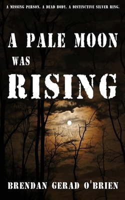 A Pale Moon Was Rising - O'Brien, Brendan Gerad