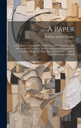 A Paper: --of Tobacco: Treating Of The Rise, Progress, Pleasures, And Advantages Of Smoking. With Anecdotes Of Distinguished Smokers, Mems. On Pipes And Tobacco-boxes, And A Tritical Essay On Snuff