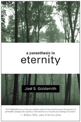 A Parenthesis in Eternity: Living the Mystical Life - Goldsmith, Joel S