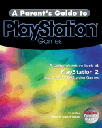 A Parent's Guide to PlayStation Games: A Comprehensive Look at PlayStation 2 and Classic PlayStation Games - Walker, Mark Holt