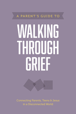 A Parent's Guide to Walking Through Grief - Axis (Creator)