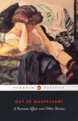 A Parisian Affair and Other Stories - de Maupassant, Guy, and Miles, Sian (Notes by)