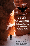 A Park to Yourself: Finding Adventure in America's National Parks