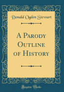 A Parody Outline of History (Classic Reprint)