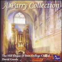 A Parry Collection: Organ Works by Charles Hubert Hastings Parry - David Goode (organ)