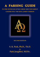 A Parsing Guide to the Textus Receptus Underlying the King James Bible: Second Edition
