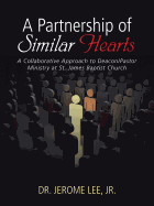 A Partnership of Similar Hearts: A Collaborative Approach to Deacon/Pastor Ministry at St. James Baptist Church