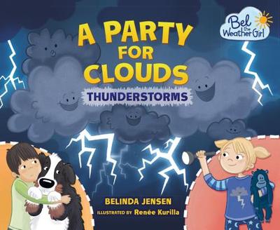 A Party for Clouds: Thunderstorms - Jensen, Belinda